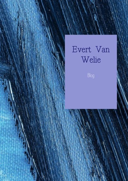 Blog, Evert Van  Welie - Paperback - 9789463184830