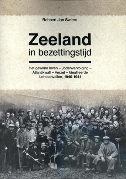 Zeeland in bezettingstijd, Robbert Jan Swiers - Paperback - 9789463382755