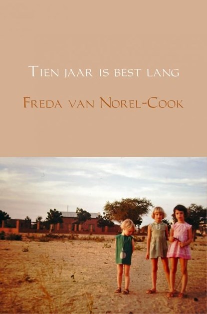 Tien jaar is best lang, Freda van Norel-Cook - Ebook - 9789463422512