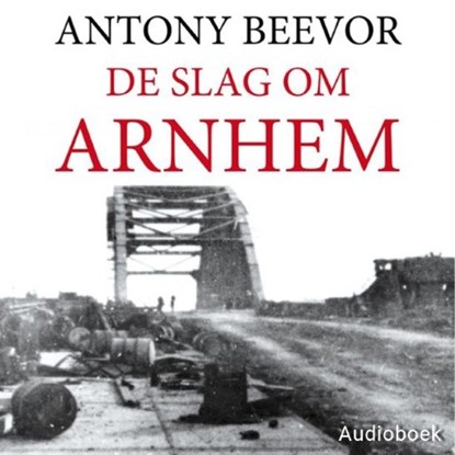 De slag om Arnhem, Antony Beevor - Luisterboek MP3 - 9789463624701