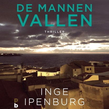 De mannen vallen, Inge Ipenburg - Luisterboek MP3 - 9789463629225