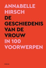 De geschiedenis van de vrouw in 100 voorwerpen, Annabelle Hirsch -  - 9789463812566
