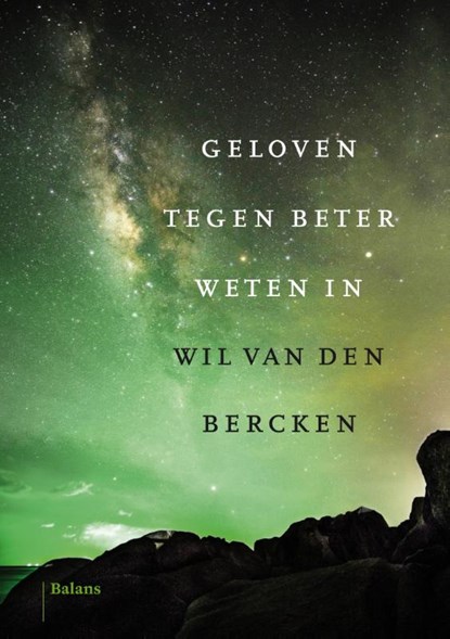 Geloven tegen beter weten in, Wil van den Bercken - Paperback - 9789463820134