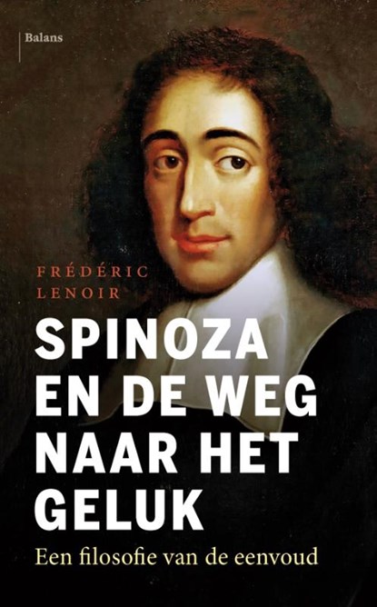 Spinoza en de weg naar het geluk, Frédéric Lenoir - Paperback - 9789463821087
