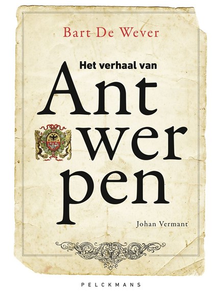 Het verhaal van Antwerpen, Bart De Wever ; Johan Vermant - Ebook - 9789464019582