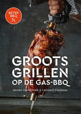Beter BBQ Groots grillen op de gas-bbq, Jeroen Hazebroek ; Leonard Elenbaas -  - 9789464040838