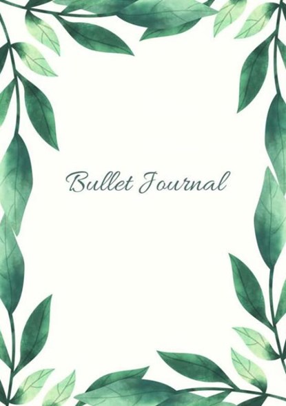 Mijn Bullet Journal |A5 Notebook Botanisch Leaves Bladeren De natuur | Notitieboek Met Dotted Papier Met 120 Pagina's | Prachtig Schrijven, Mooie Gastenboeken - Paperback - 9789464059908
