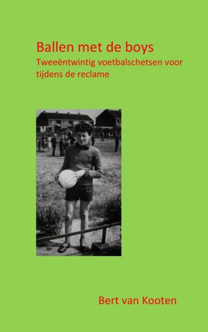 Ballen met de boys, Bert Van Kooten - Paperback - 9789464183030