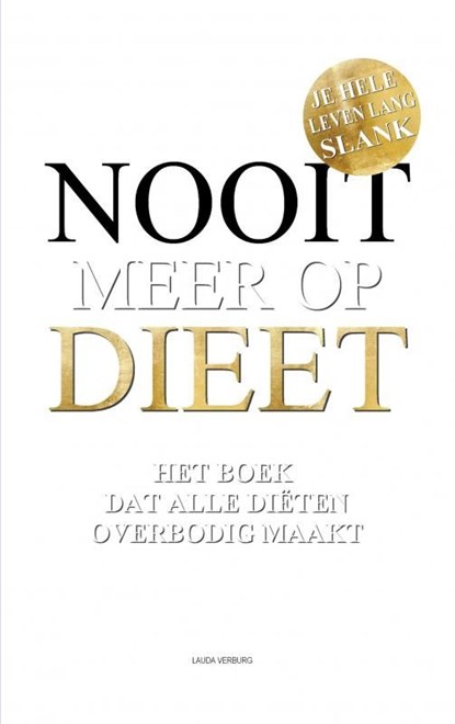 Nooit meer op dieet - het boek dat alle diëten overbodig maakt, Lauda Verburg - Ebook - 9789464359619