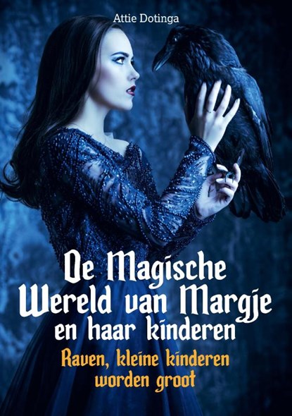 De Magische Wereld van Margje en haar kinderen 6, Attie Dotinga - Paperback - 9789464430929