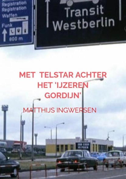 Met voetbalclub Telstar achter het 'ijzeren gordijn', Matthijs Ingwersen - Paperback - 9789464480405