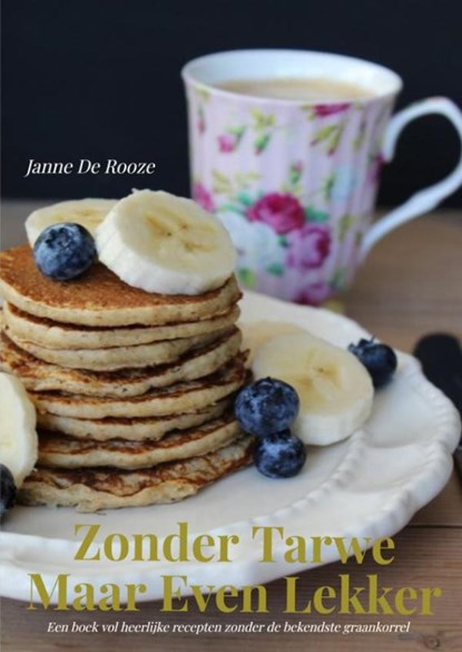 Zonder Tarwe Maar Even Lekker, Janne De Rooze - Paperback - 9789464486605