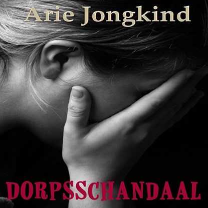 Dorpsschandaal, Arie Jongkind - Luisterboek MP3 - 9789464490213