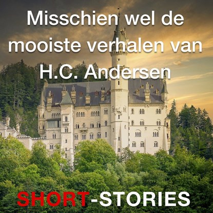 Misschien wel de mooiste verhalen van H.C. Andersen, Hans Christian Andersen - Luisterboek MP3 - 9789464493641