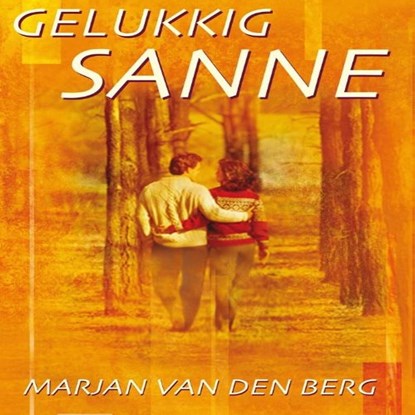 Gelukkig Sanne, Marjan van den Berg - Luisterboek MP3 - 9789464496321