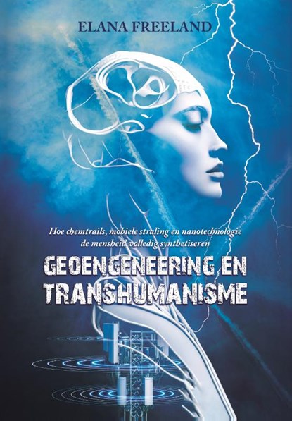Geoengineering en Transhumanisme, Elana Freeland - Gebonden - 9789464610666