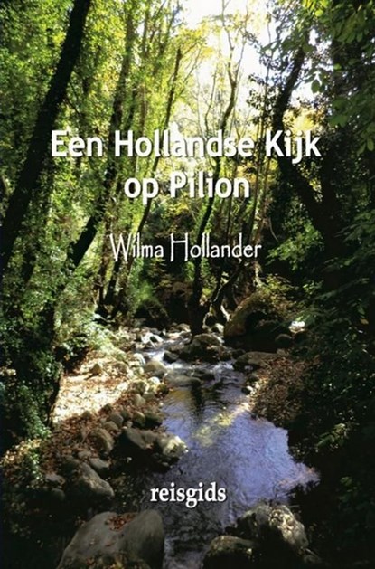 Een Hollandse Kijk op Pilion, Wilma Hollander - Ebook - 9789464656015