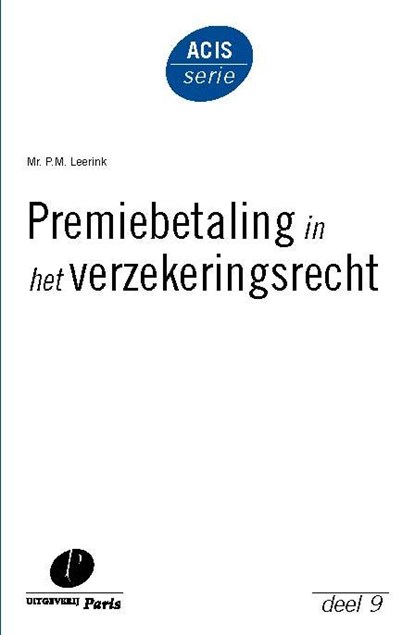 Premiebetaling in het verzekeringsrecht, P.M. Leerink - Paperback - 9789490962364