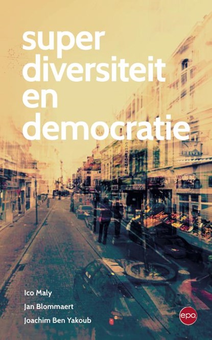Superdiversiteit en democratie, Ico Maly ; Jan Blommaert ; Joachim Ben Yakoub - Paperback - 9789491297663