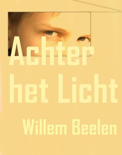 Achter het licht, Willem Beelen - Ebook - 9789491404009