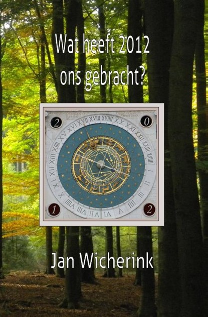 Wat heeft 2012 ons gebracht?, Jan Wicherink - Paperback - 9789491439117