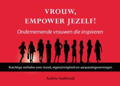 Vrouw, empower jezelf ondernemende vrouwen die inspireren, Audrey Soekhradj - Gebonden - 9789491442988