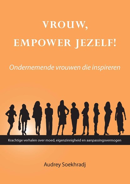 Vrouw, empower jezelf ondernemende vrouwen die inspireren, Audrey Soekhradj - Ebook - 9789491442995