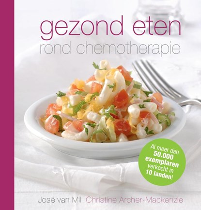Gezond eten rond chemotherapie, Jose van Mil ; Christine Archer-Mackenzie - Paperback - 9789491549878