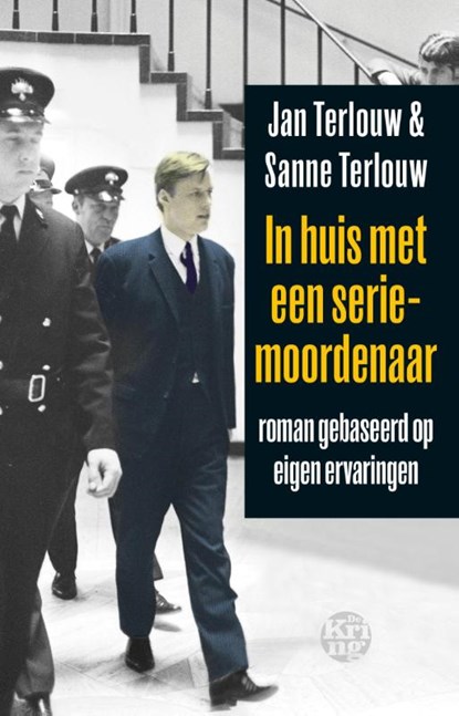 In huis met een seriemoordenaar, Jan Terlouw ; Sanne Terlouw - Paperback - 9789491567933