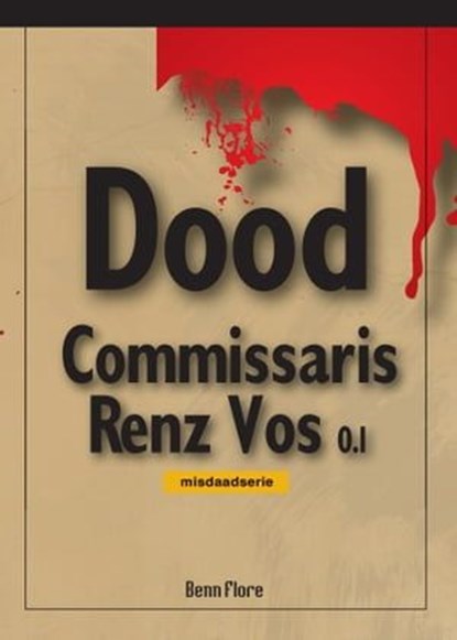 Commissaris Renz Vos 0.1: Misdaad - Nederlands, Benn Flore - Ebook - 9789491599200