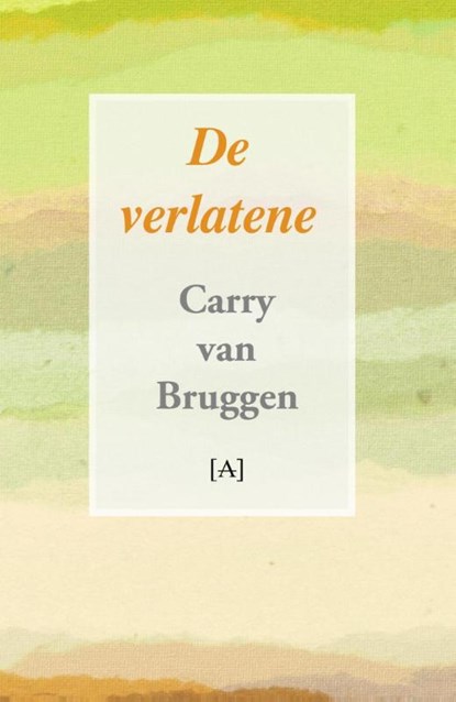 De verlatene, Carry van Bruggen - Paperback - 9789491618260