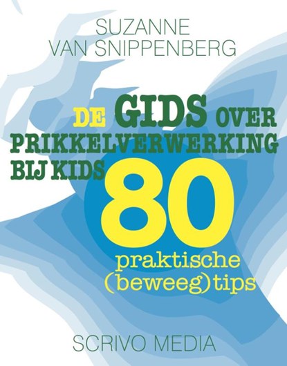 De gids over prikkelverwerking bij kids, Suzanne van Snippenberg - Paperback - 9789491687433