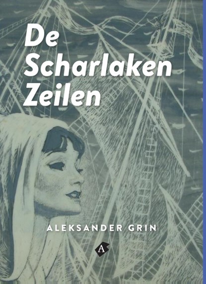 De Scharlaken zeilen, Aleksander Grin - Gebonden - 9789491824029