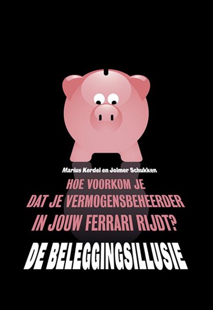 De beleggingsillusie, Marius Kerdel ; Jolmer Schukken - Ebook - 9789491845253