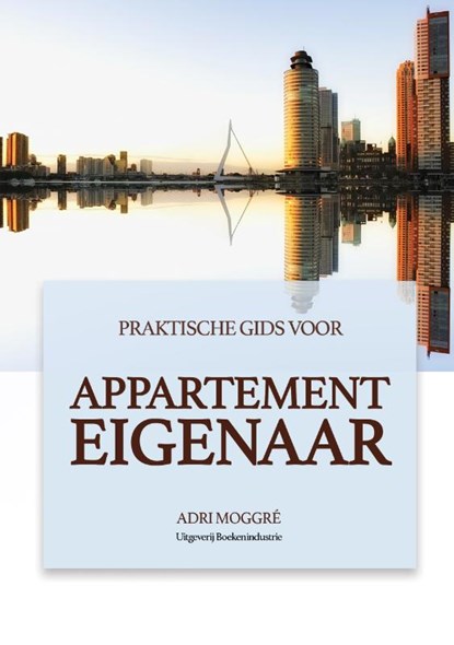 Praktische gids voor appartement eigenaar, Adri Moggré - Paperback - 9789492046420