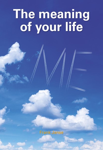 The meaning of your life, Frank Janse - Ebook - 9789492066107