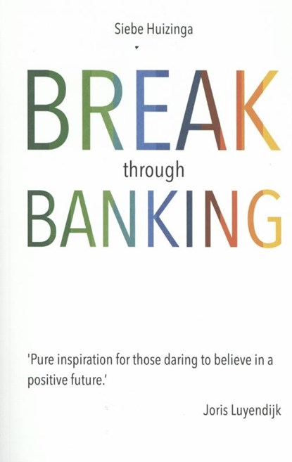 Break through banking, Siebe Huizinga - Paperback - 9789492107077