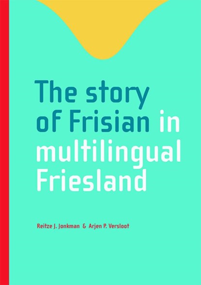The story of Frisian in multilingual Friesland, Reitze J. Jonkman ; Arjen P. Versloot - Paperback - 9789492176882