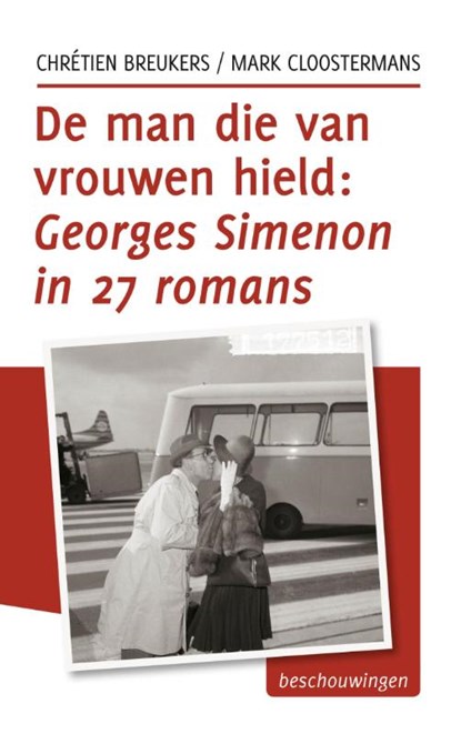 De man die van vrouwen hield: Georges Simenon in 27 romans, Chrétien Breukers ; Mark Cloostermans - Paperback - 9789492190000