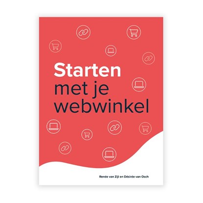 Starten met je webwinkel, Renée van Zijl ; Désirée van Osch - Paperback - 9789492272126