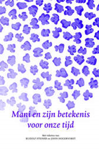 Mani en zijn betekenis voor onze tijd, Rudolf Steiner ; John Hogervorst - Paperback - 9789492326317
