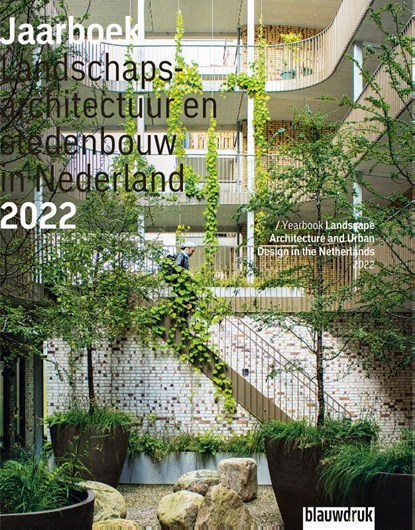 Jaarboek Landschapsarchitectuur en stedenbouw in Nederland 2022, Mark Hendriks ; Marc Nolden ; Marieke Berkers ; Sofia Opfer ; Martine Bakker ; Tijs van den Boomen - Gebonden - 9789492474599