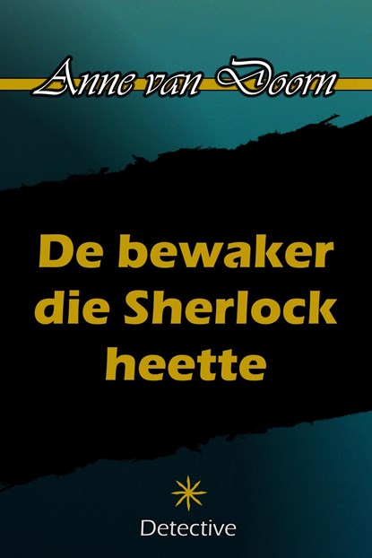 De bewaker die Sherlock heette, Anne van Doorn - Ebook - 9789492715302