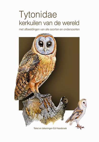 Tytonidae - Kerkuilen van de wereld, Ed Hazebroek - Ebook - 9789492723901
