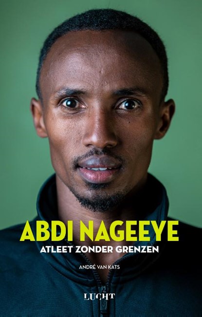 Abdi Nageeye Atleet zonder grenzen, André van Kats - Paperback - 9789492798442