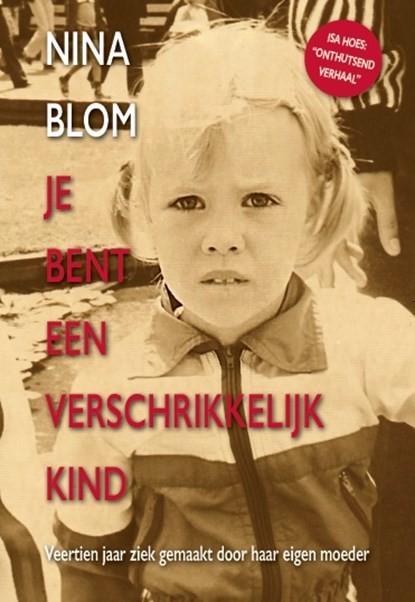 Je bent een verschrikkelijk kind, Nina Blom - Paperback - 9789492840073