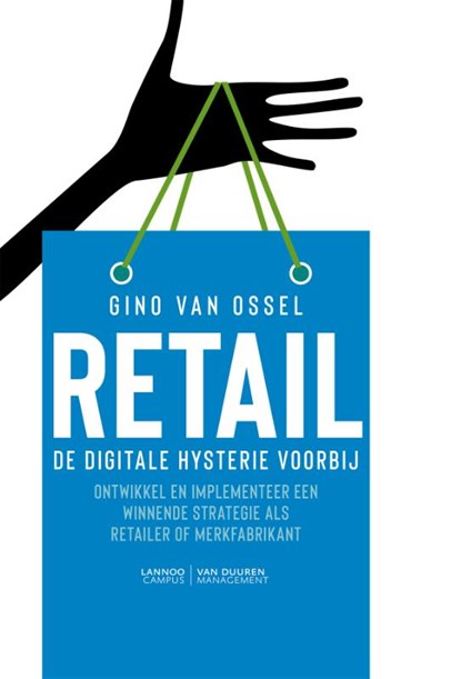 Retail - De digitale hysterie voorbij, Gino Van Ossel - Paperback - 9789492873002