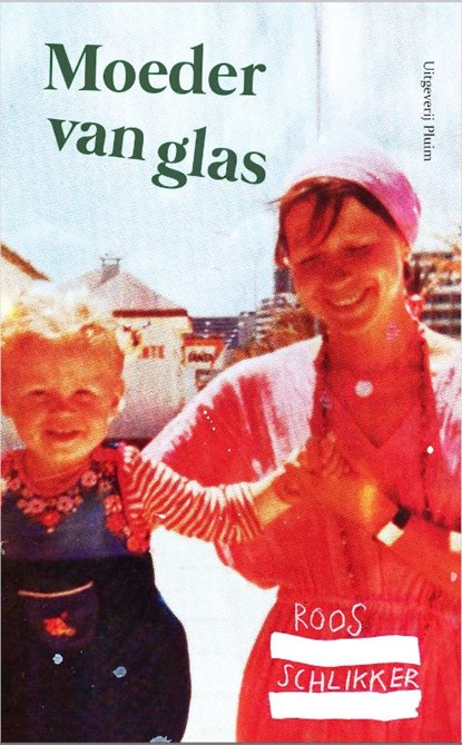 Moeder van glas, Roos Schlikker - Paperback - 9789492928085