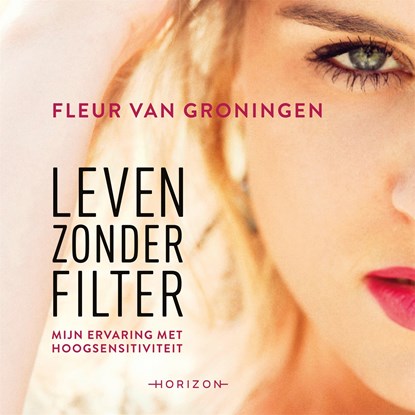 Leven zonder filter, Fleur van Groningen - Luisterboek MP3 - 9789492958297