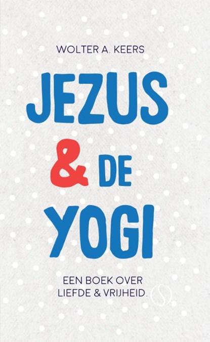 Jezus & de yogi, Wolter A. Keers - Gebonden - 9789492995520